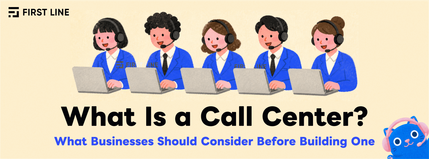 What Is a Call Center? What Businesses Should Consider Before Building One
